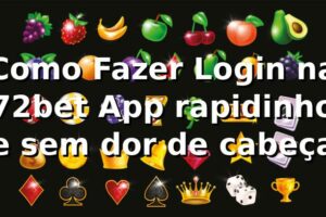 Como Fazer Login na 72bet App rapidinho e sem dor de cabeça 🔥